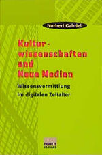 Kulturwissenschaften und Neue Medien – Wissensvermittlung im digitalen Zeitalter