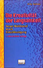 ISBN 9783896780683: Die Kreativität der Langsamkeit - Neuer Wohlstand durch Entschleunigung