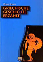 ISBN 9783896781680: Griechische Geschichte erzählt : von den Anfängen bis 338 v. Chr.