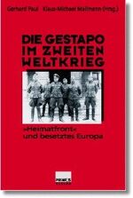 ISBN 9783896781888: Die Gestapo im Zweiten Weltkrieg: "Heimatfront" und besetztes Europa.