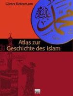 ISBN 9783896781949: Atlas zur Geschichte des Islam Günter Kettermann. Mit einer Einl. von Adel Theodor Khoury