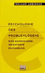 ISBN 9783896783127: Psychologie des Problemlösens: Eine anwendungsorientierte Einführung Arbinger, Roland