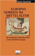 ISBN 9783896784186: Europas Norden im Mittelalter: Die Integration Skandinaviens in das christliche Europa (9.-13. Jahrhundert)