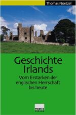 ISBN 9783896784612: Geschichte Irlands - Vom Erstarken der englischen Herrschaft bis heute