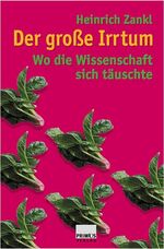 Der große Irrtum - wo die Wissenschaft sich täuschte