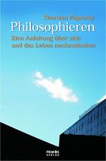 ISBN 9783896785534: Philosophieren - Eine Anleitung, über sich und das Leben nachzudenken