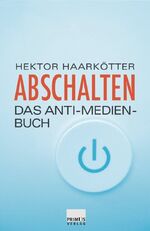 Abschalten - Das Anti-Medien-Buch