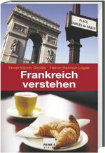 Frankreich verstehen - Eine Einführung mit Vergleichen zu Deutschland