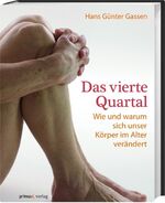 ISBN 9783896787651: Das vierte Quartal - Wie und warum sich unser Körper im Alter verändert