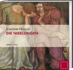 Joachim Heinzle: Die Nibelungen Joachim Heinzle: Die Nibelungen