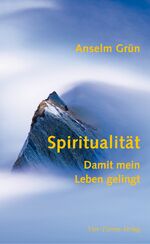 ISBN 9783896803467: Spiritualität - Damit mein Leben gelingt damit mein Leben gelingt