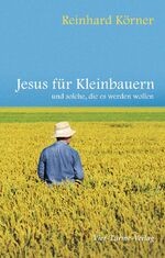 ISBN 9783896803689: Jesus für Kleinbauern – und solche, die es werden wollen