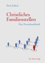 ISBN 9783896808332: Christliches Familienstellen: Das Praxishandbuch