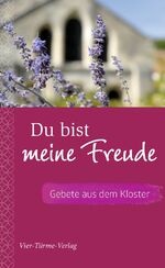 ISBN 9783896809292: Du bist meine Freude. Gebete aus dem Kloster