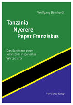 ISBN 9783896809490: Tanzania - Nyerere - Papst Franziskus - Das Scheitern einer "christlich inspirierten Wirtschaft"