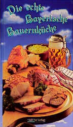 ISBN 9783896820136: Die echte bayerische Bauernküche