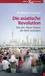 ISBN 9783896840851: Die asiatische Revolution - Wie der 'Neue Osten' die Welt verändert