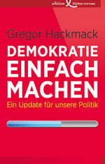 ISBN 9783896841582: Demokratie einfach machen : ein Update für unsere Politik.