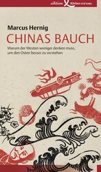 ISBN 9783896841667: Chinas Bauch: Warum der Westen weniger denken muss, um den Osten besser zu verstehen Warum der Westen weniger denken muss, um den Osten besser zu verstehen