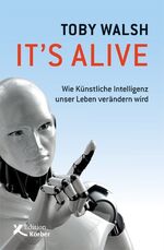 ISBN 9783896842664: It's alive - Wie künstliche Intelligenz unser Leben verändern wird