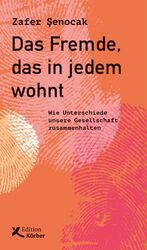 ISBN 9783896842671: Das Fremde, das in jedem wohnt : wie Unterschiede unsere Gesellschaft zusammenhalten