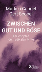 ISBN 9783896842879: Zwischen Gut und Böse - Philosophie der radikalen Mitte