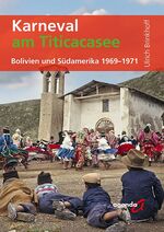 ISBN 9783896885494: Karneval am Titicacasee - Bolivien und Südamerika 1969-1971