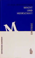 ISBN 9783896916983: Macht und Herrschaft. Reihe : Einstiege Band 2 : Grundbegriffe der Sozialphilosophie und Gesellschaftstheorie.