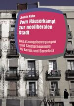 ISBN 9783896919748: Vom Häuserkampf zur neoliberalen Stadt - Besetzungsbewegungen in Berlin und Barcelona