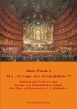 ISBN 9783896932327: Ein 'Tyrann der Schaubühne'? - Stationen und Positionen einer literatur- und kulturkritischen Debatte über Oper und Operntext im 18. Jahrhundert