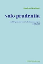 ISBN 9783896936790: volo prudentia – Nachträge zu meinen Aufsatzsammlungen 2005-2012