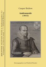 ISBN 9783896937445: Andromede (1612) – Wissenschaftliche Edition der Dramen von Caspar Brülow, Band 1