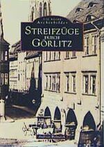 ISBN 9783897020184: Streifzüge durch Görlitz