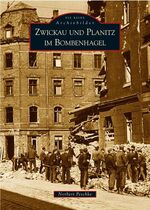 ISBN 9783897027343: Zwickau und Planitz im Bombenhagel