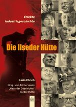 Erlebte Industriegeschichte - Die Ilseder Hütte