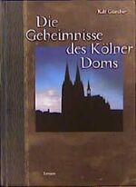 ISBN 9783897051072: Die Geheimnisse des Kölner Doms