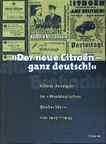 ISBN 9783897052413: Der neue Citroen - ganz deutsch – Kölner Anzeigen im 'Westdeutschen Beobachter' von 1925-1945