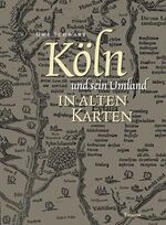 ISBN 9783897053434: Köln und sein Umland in alten Karten - von der Eifelkarte zur Generalstabskarte ; (1550 bis 1897)