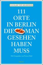 ISBN 9783897058538: 111 Orte in Berlin, die man gesehen haben muss; Teil: [Bd. 1.]