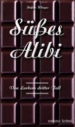 Süßes Alibi: Von Larkens dritter Fall: Süßes Alibi: Von Larkens dritter Fall: