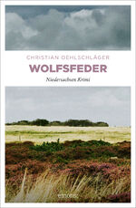 ISBN 9783897059894: Wolfsfeder | Christian Oehlschläger | Taschenbuch | Robert Mendelski und Maike Schnur von der Kripo Celle | 269 S. | Deutsch | 2012 | Emons Verlag | EAN 9783897059894