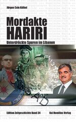 ISBN 9783897068605: Mordakte Hariri: Unterdrückte Spuren im Libanon (Edition Zeitgeschichte) Külbel, Jürgen Cain