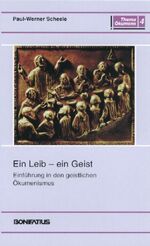 Ein Leib - ein Geist - Einführung in den geistlichen Ökumenismus