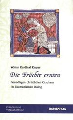 ISBN 9783897104815: Die Früchte ernten – Grundlagen christlichen Glaubens im ökumenischen Dialog