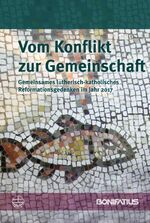 ISBN 9783897105492: Vom Konflikt zur Gemeinschaft - Gemeinsames lutherisch-katholisches Reformationsgedenken im Jahr 2017 –  Bericht der Lutherisch/Römisch-katholischen Kommission für die Einheit