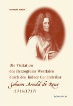 ISBN 9783897107311: Die Visitation des Herzogtums Westfalen durch den Kölner Generalvikar Johann Arnold de Reux (1716/1717)