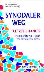 ISBN 9783897108738: Synodaler Weg - Letzte Chance?: Standpunkte zur Zukunft der katholischen Kirche Standpunkte zur Zukunft der katholischen Kirche