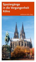 ISBN 9783897165359: Spaziergänge in die Vergangenheit Kölns