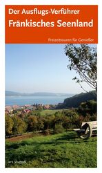 ISBN 9783897167018: Der Ausflugs-Verführer Fränkisches Seenland : Freizeittouren für Geniesser