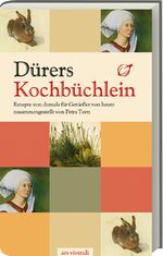 ISBN 9783897169890: Dürers Kochbüchlein - 40 leckere Rezepte einer Nürrnberger Hausfrau um 1500: Rezepte von damals für Genießer von heute